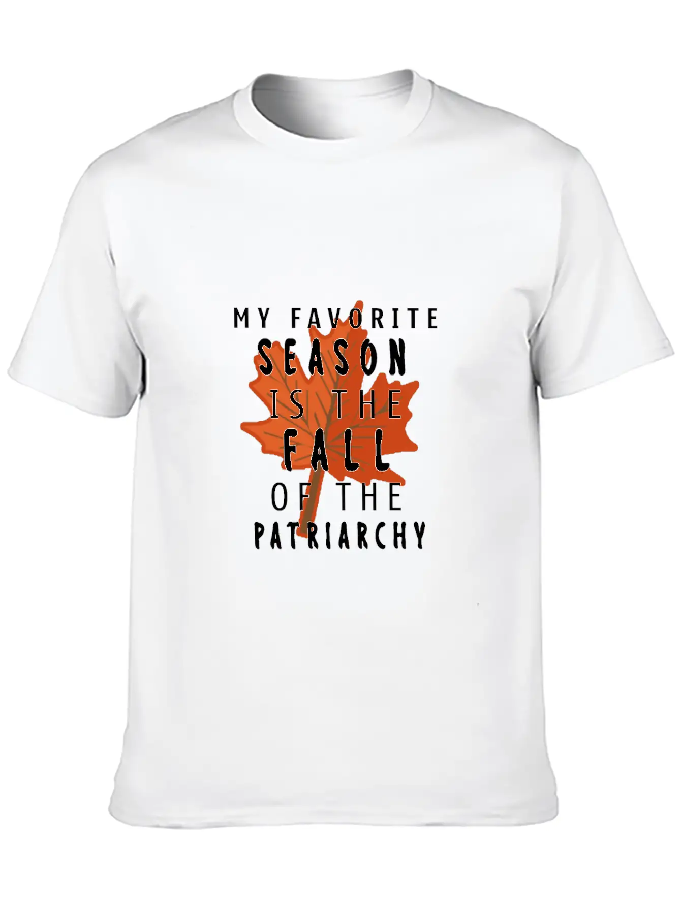 My Favorite Season Is The Fall Of The Patriarchy Breathable Soft Cotton T-Shirt – Timeless Casual Look