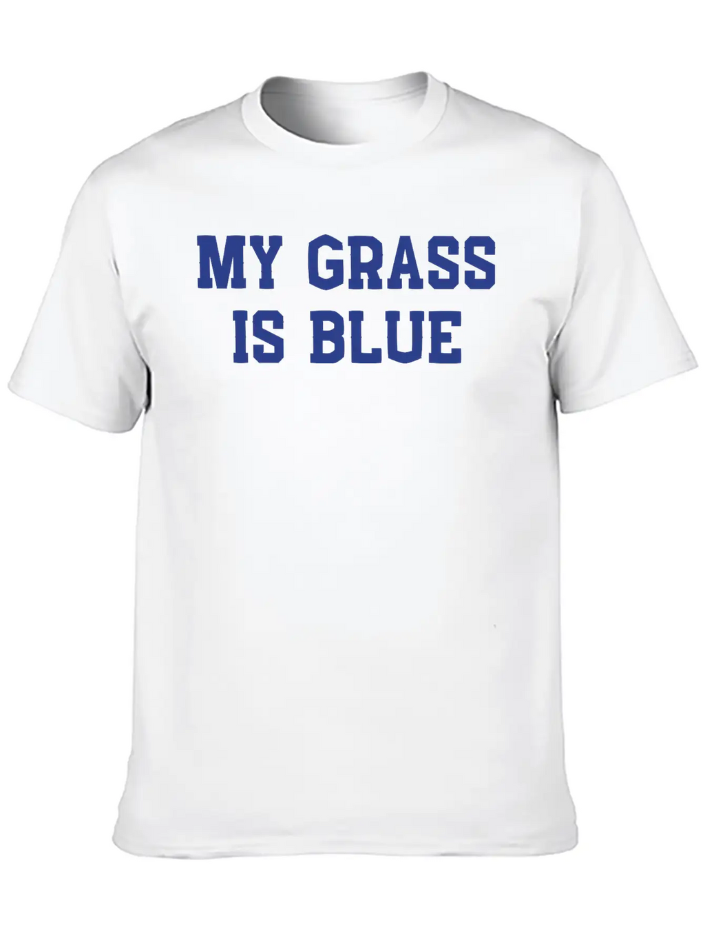 My Grass Is Blue Classic Cotton Tee – Unisex Comfort For Any Season