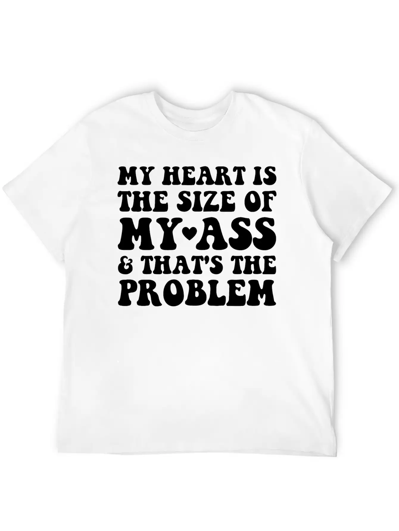 My Heart Is The SIze Of My Ass That's The Problem Essential Cotton Tee For Daily Outfits – Unisex Style