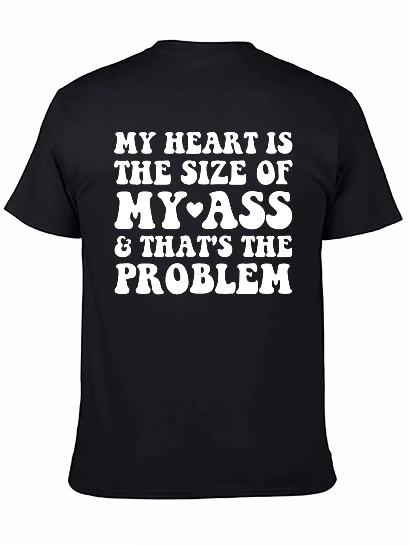 My Heart Is The SIze Of My Ass That's The Problem Essential Cotton Tee For Daily Outfits – Unisex Style