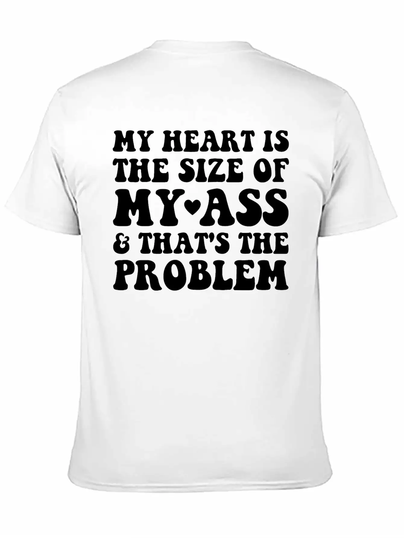 My Heart Is The SIze Of My Ass That's The Problem Essential Cotton Tee For Daily Outfits – Unisex Style