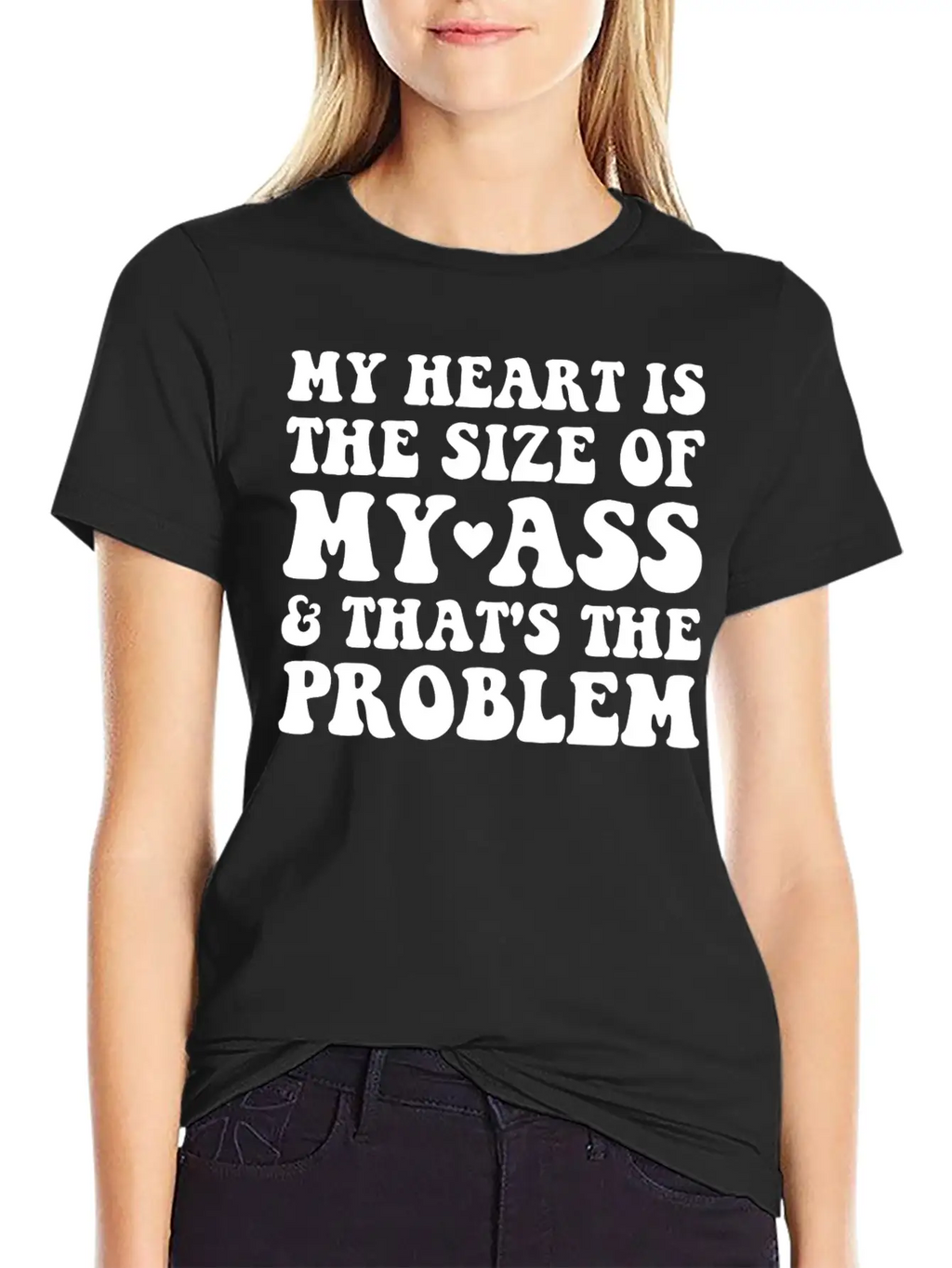 My Heart Is The SIze Of My Ass That's The Problem Essential Cotton Tee For Daily Outfits – Unisex Style
