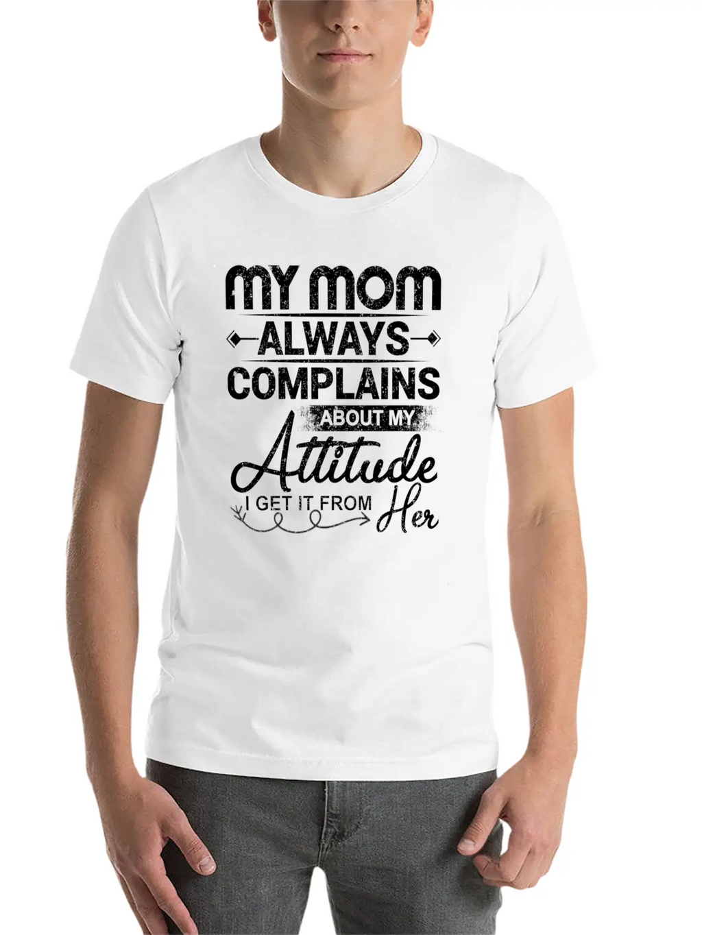 My Mom Always Complains About My Attitude Timeless Short Sleeve Tee – Comfy And Minimalist Design