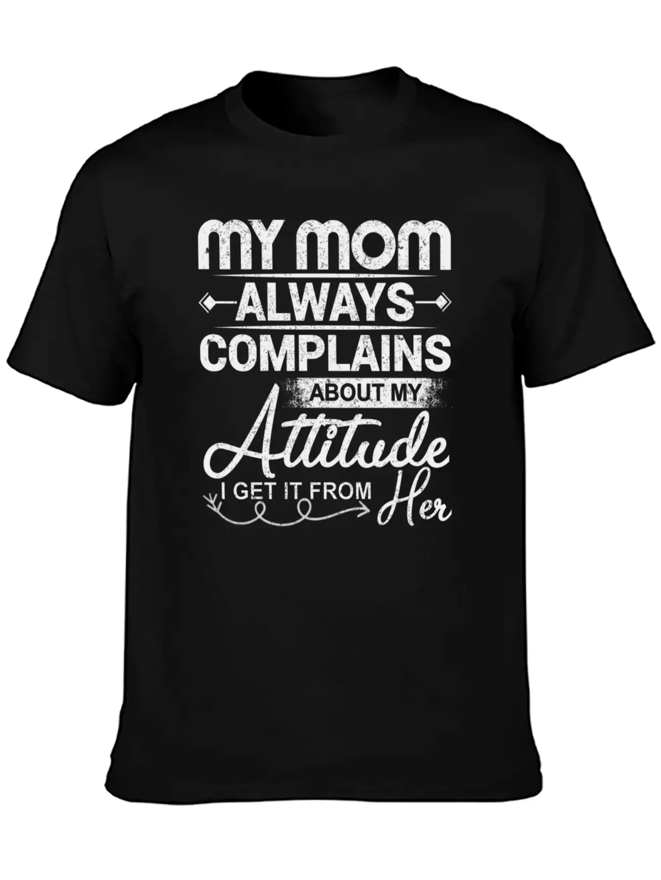 My Mom Always Complains About My Attitude Timeless Short Sleeve Tee – Comfy And Minimalist Design