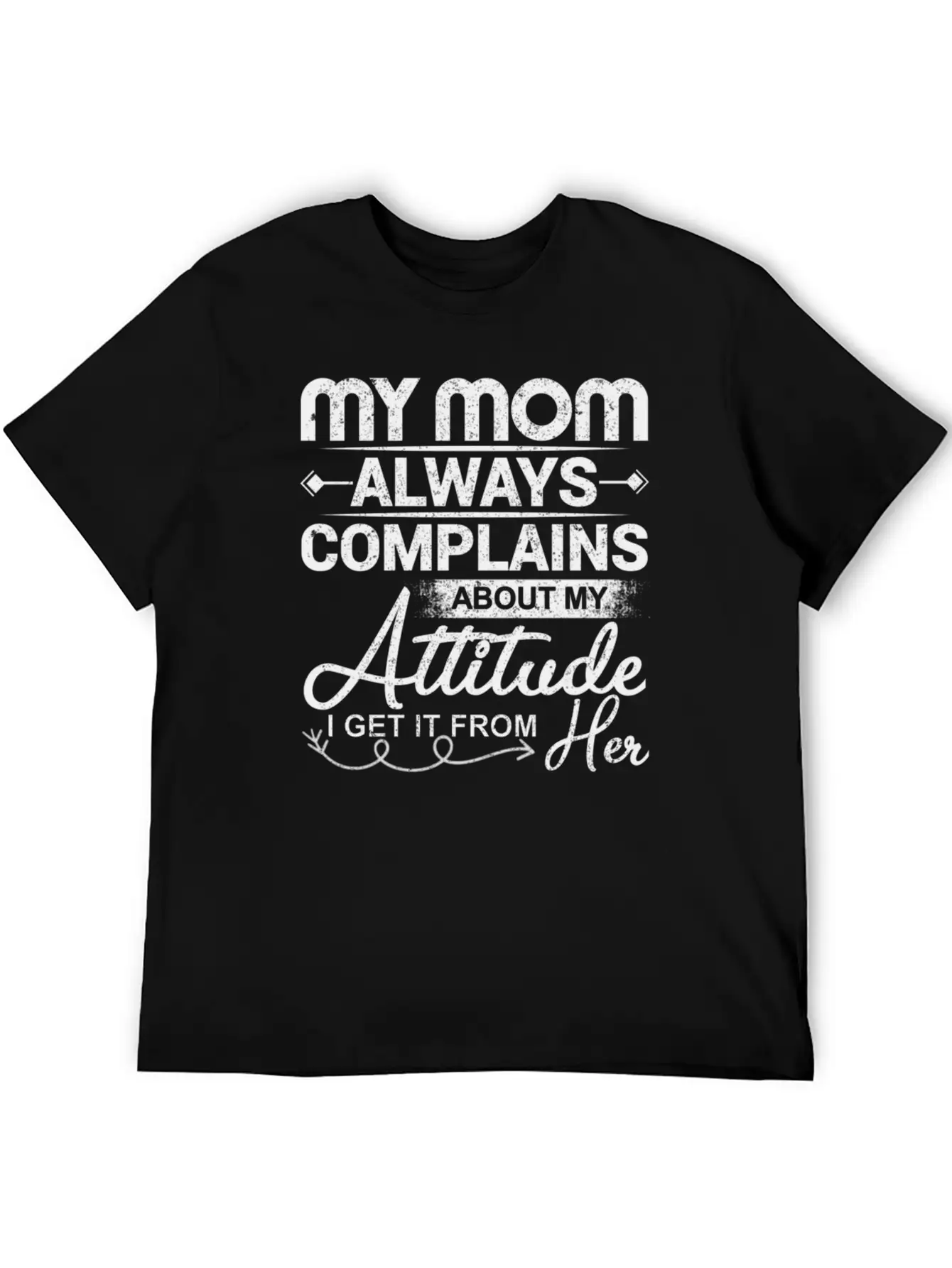 My Mom Always Complains About My Attitude Timeless Short Sleeve Tee – Comfy And Minimalist Design