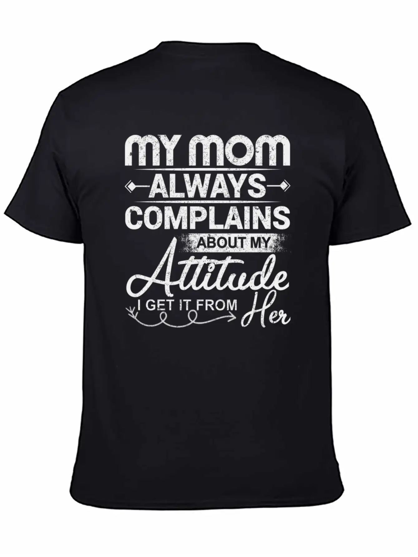 My Mom Always Complains About My Attitude Timeless Short Sleeve Tee – Comfy And Minimalist Design
