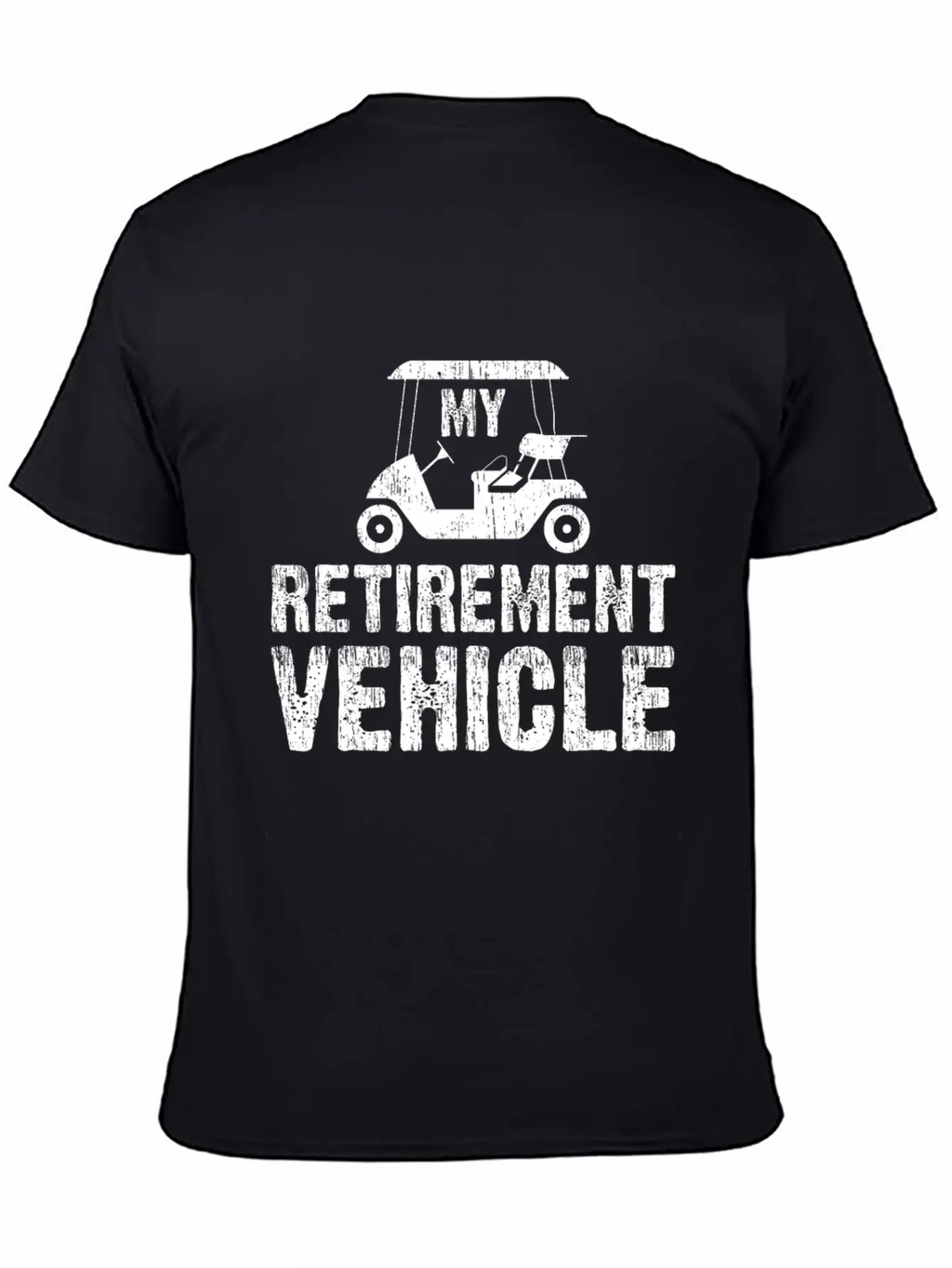 My Retirement Vehicle Golf Cart Golfer Father Gift Unisex Casual T-Shirt – Clean Design For Daily Comfort