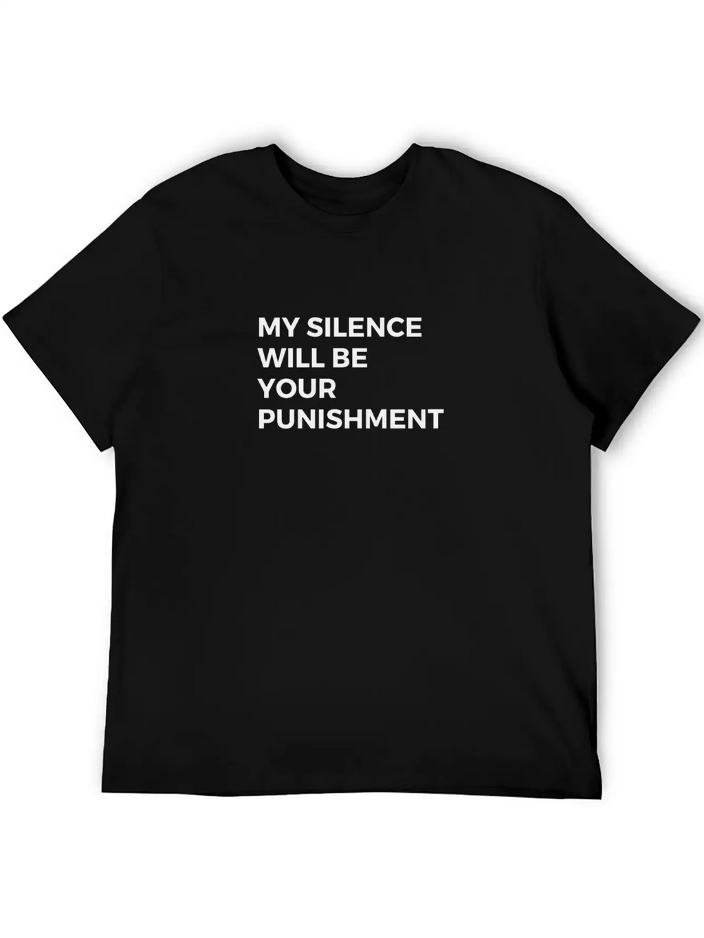 My Silence Will Be Your Punishment Breathable Soft Cotton T-Shirt – Timeless Casual Look