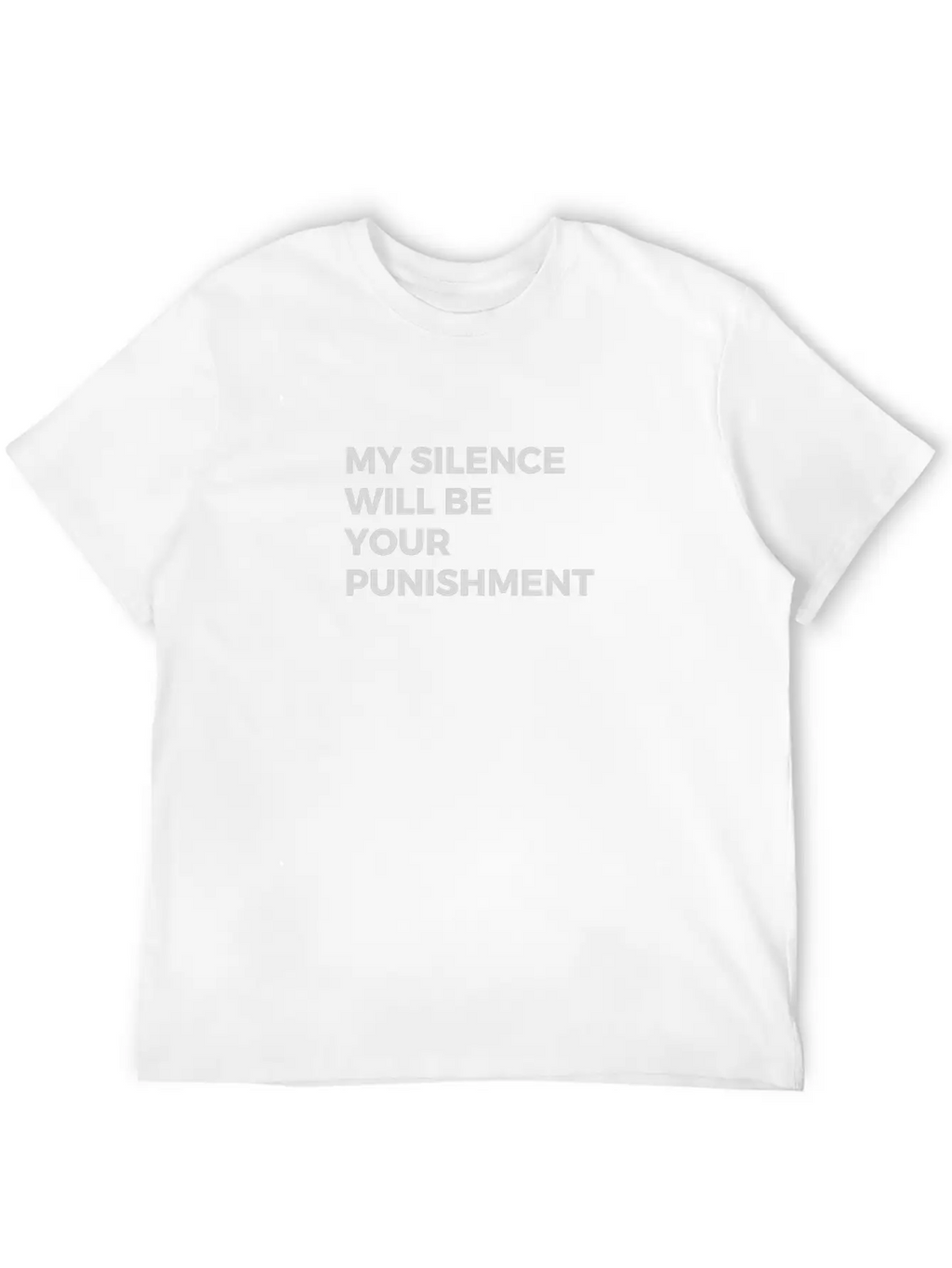 My Silence Will Be Your Punishment Breathable Soft Cotton T-Shirt – Timeless Casual Look