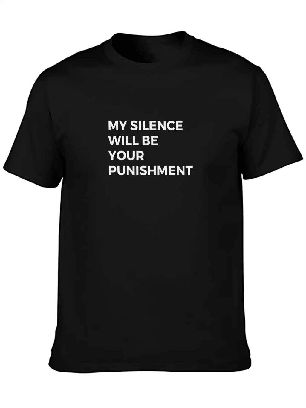 My Silence Will Be Your Punishment Breathable Soft Cotton T-Shirt – Timeless Casual Look