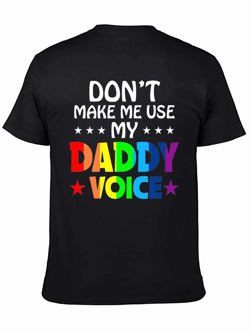 Dont Make Me Use My Daddy Voice T-Shirt