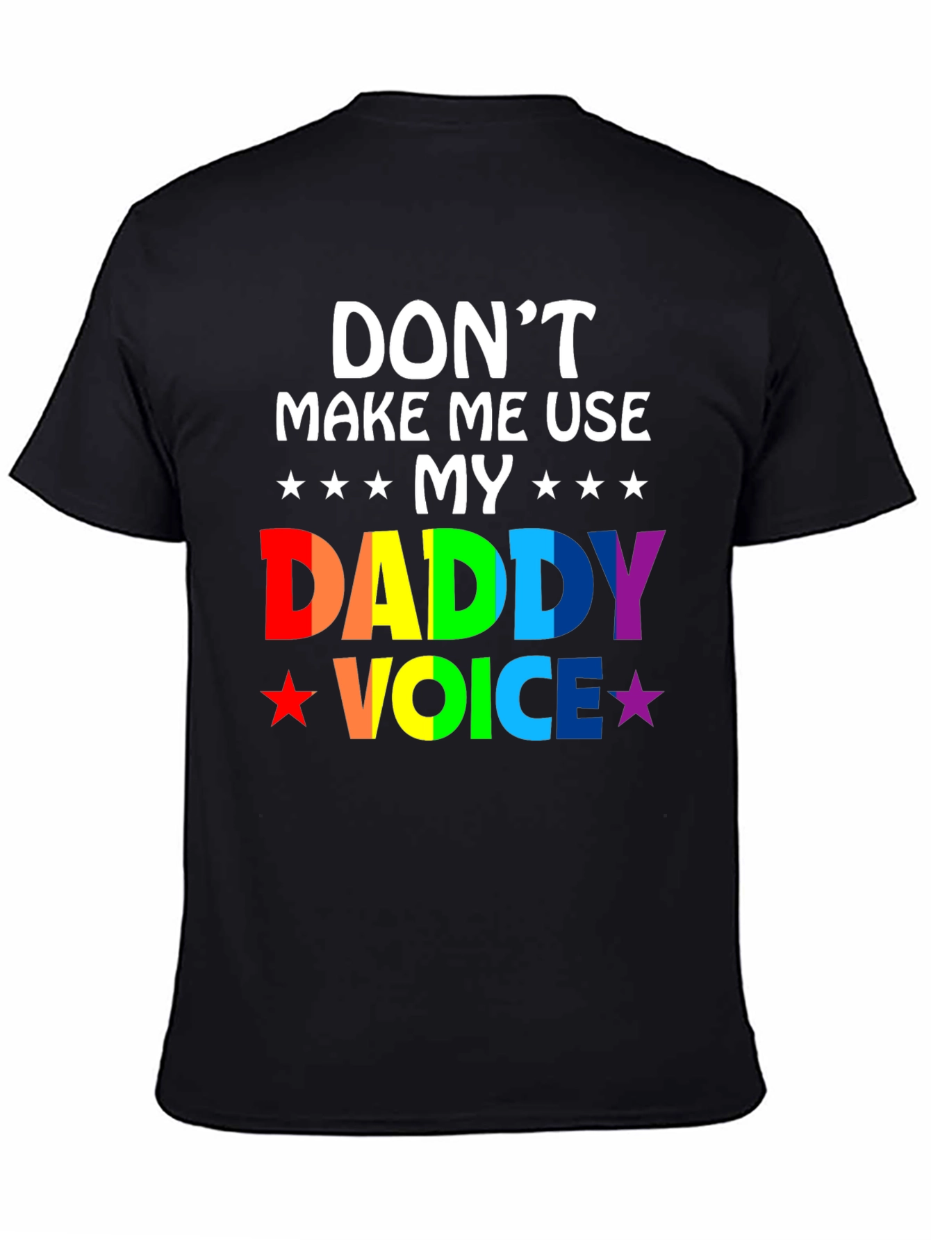 Dont Make Me Use My Daddy Voice T-Shirt