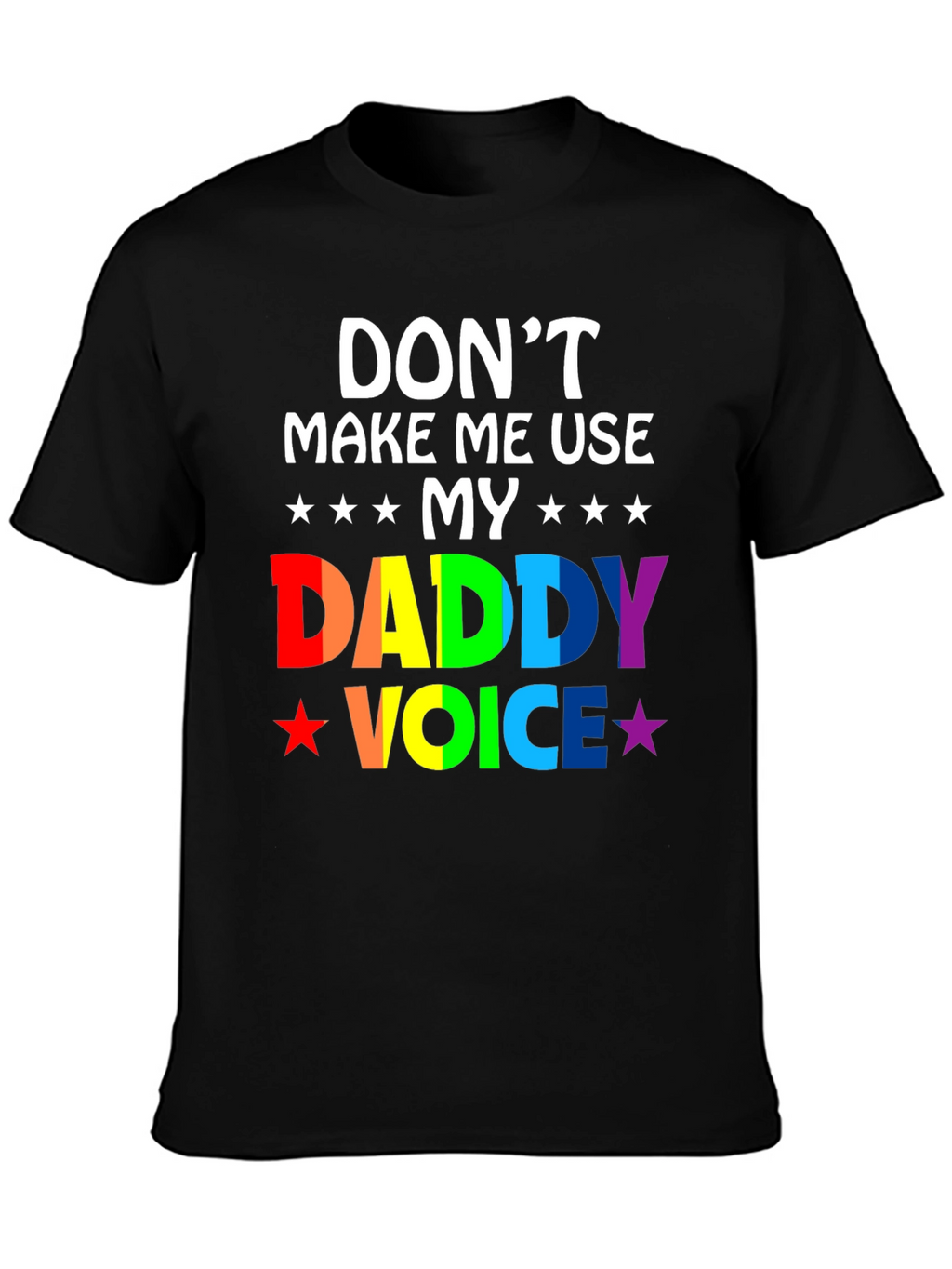 Dont Make Me Use My Daddy Voice T-Shirt