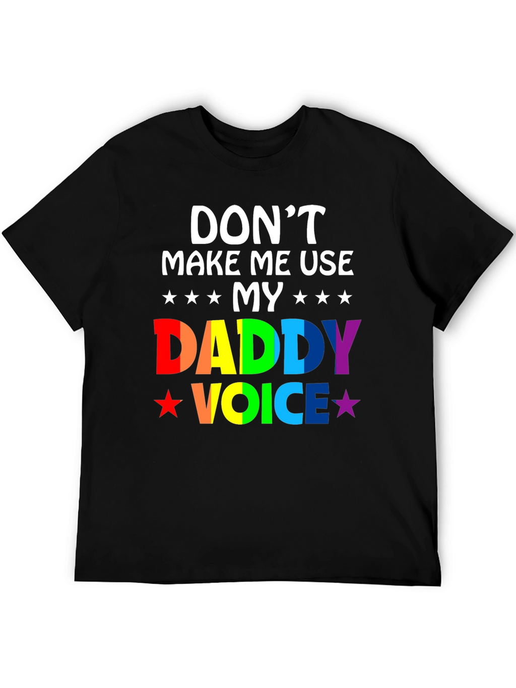 Dont Make Me Use My Daddy Voice T-Shirt