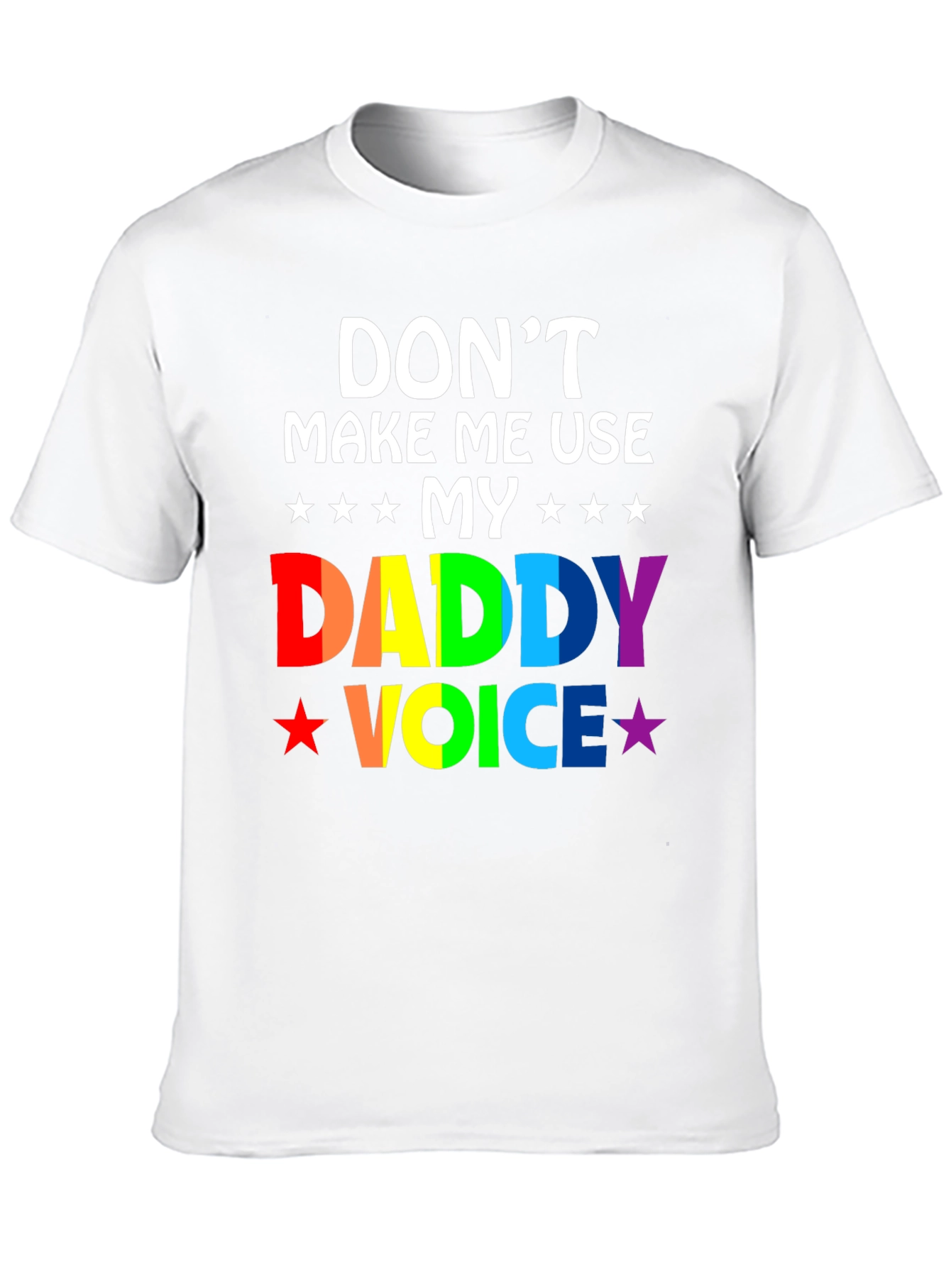 Dont Make Me Use My Daddy Voice T-Shirt