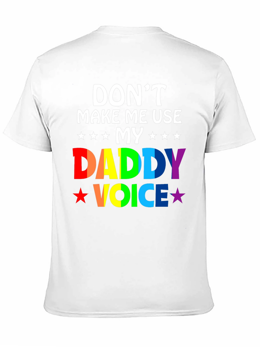 Dont Make Me Use My Daddy Voice T-Shirt