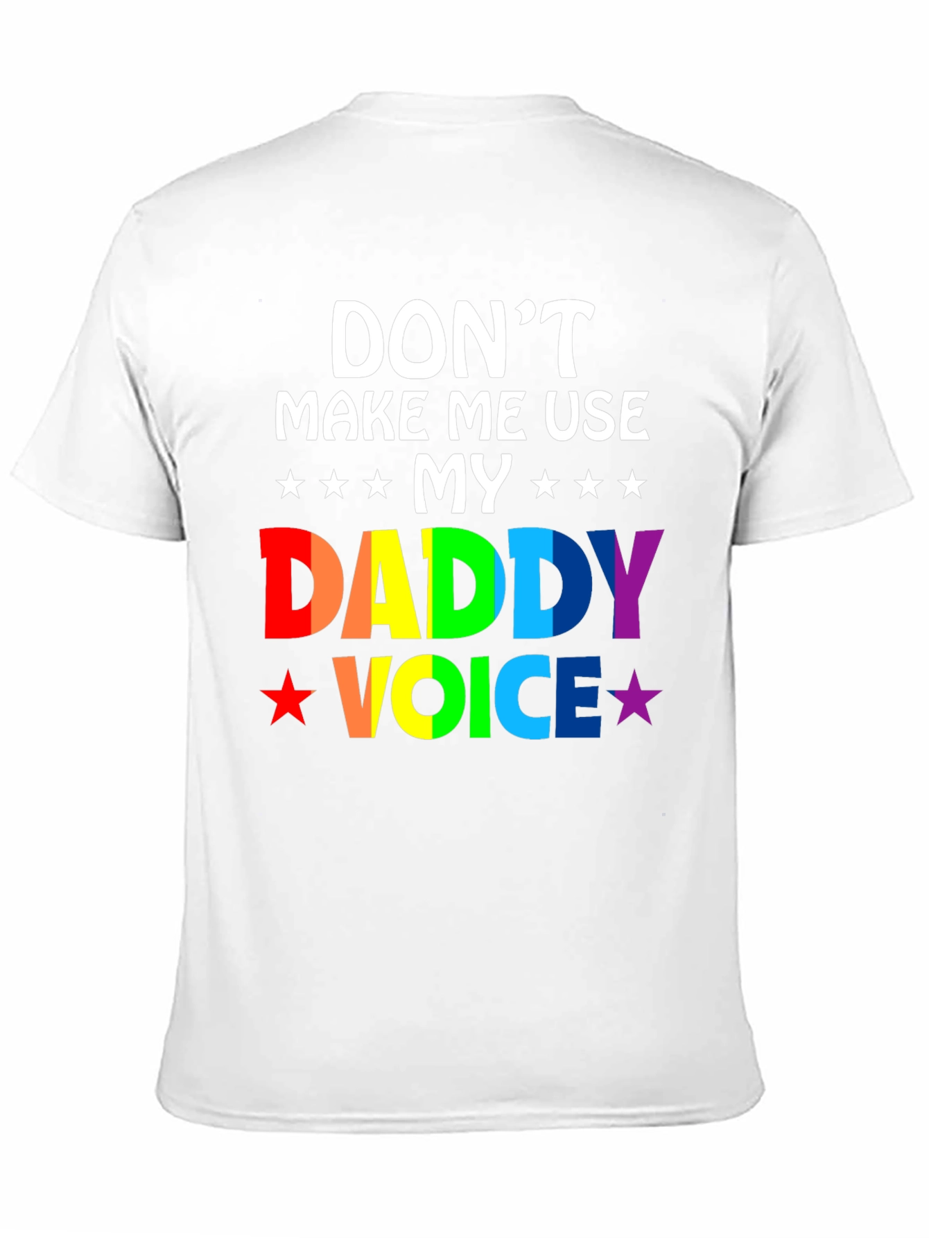 Dont Make Me Use My Daddy Voice T-Shirt