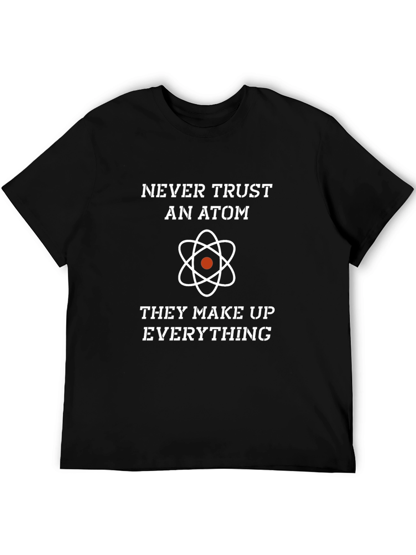 Never Trust An Atom Graphic Tee