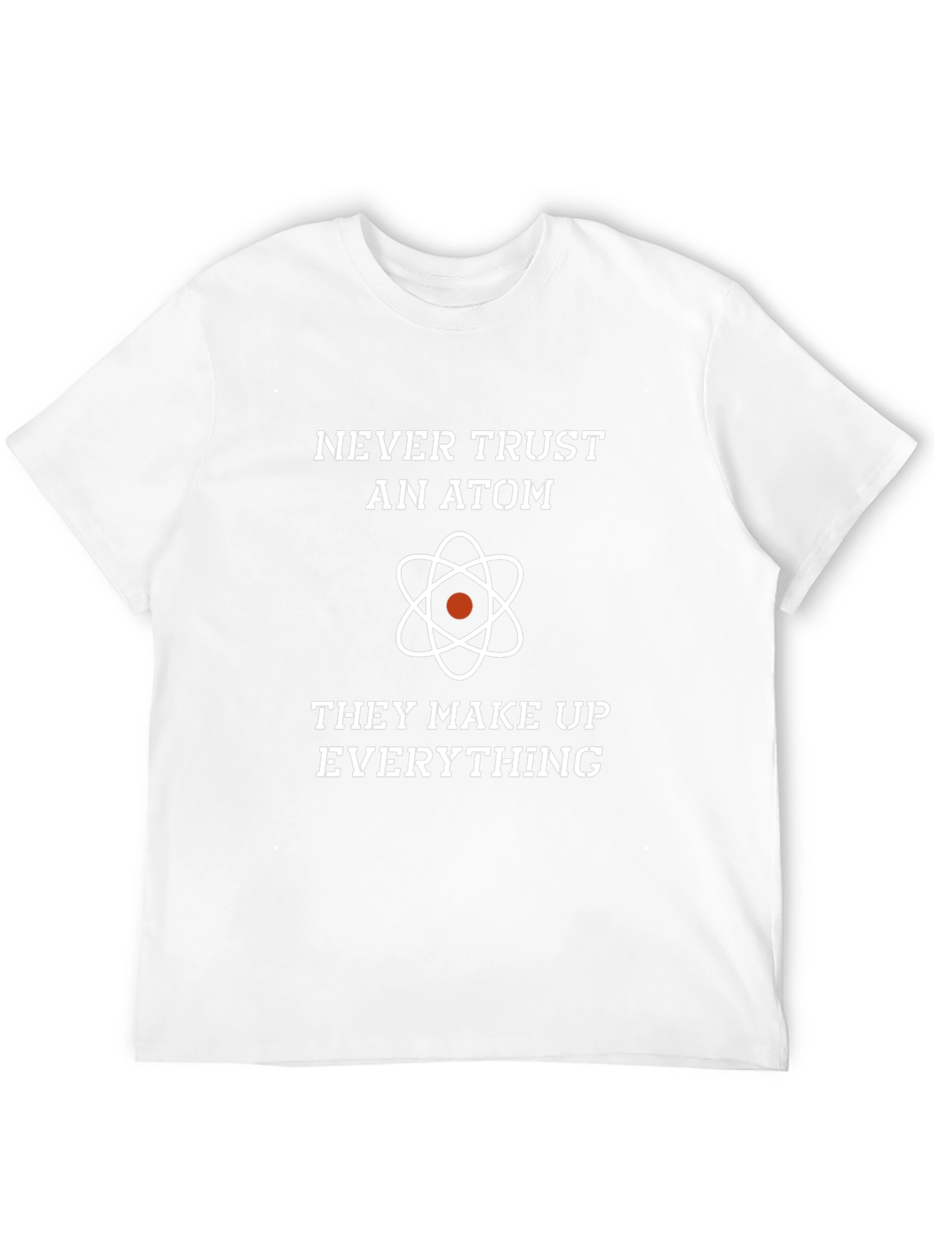 Never Trust An Atom Graphic Tee