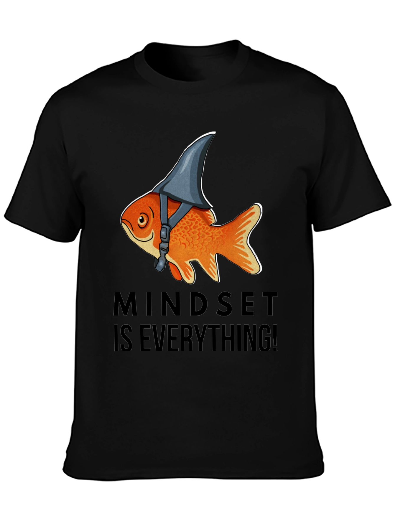 Mindset Is Everything! Goldfish Shark Fin T-Shirt