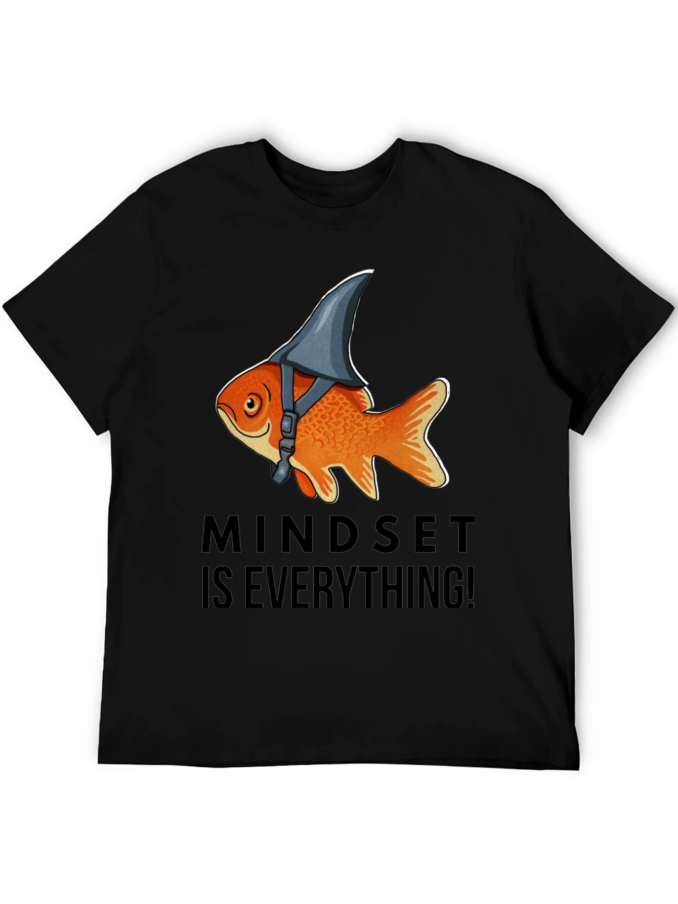 Mindset Is Everything! Goldfish Shark Fin T-Shirt