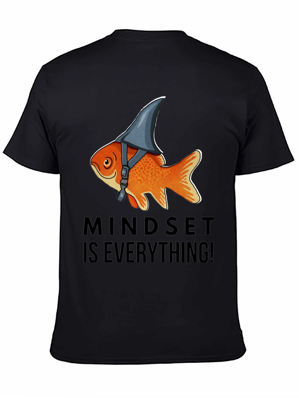 Mindset Is Everything! Goldfish Shark Fin T-Shirt