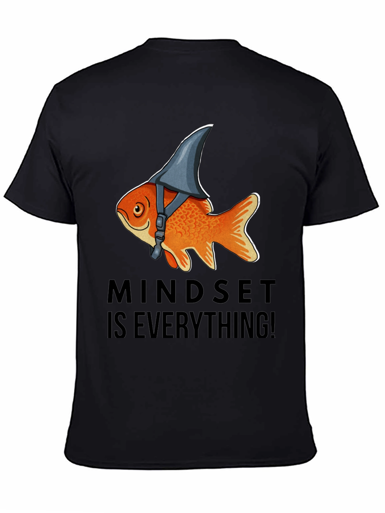 Mindset Is Everything! Goldfish Shark Fin T-Shirt