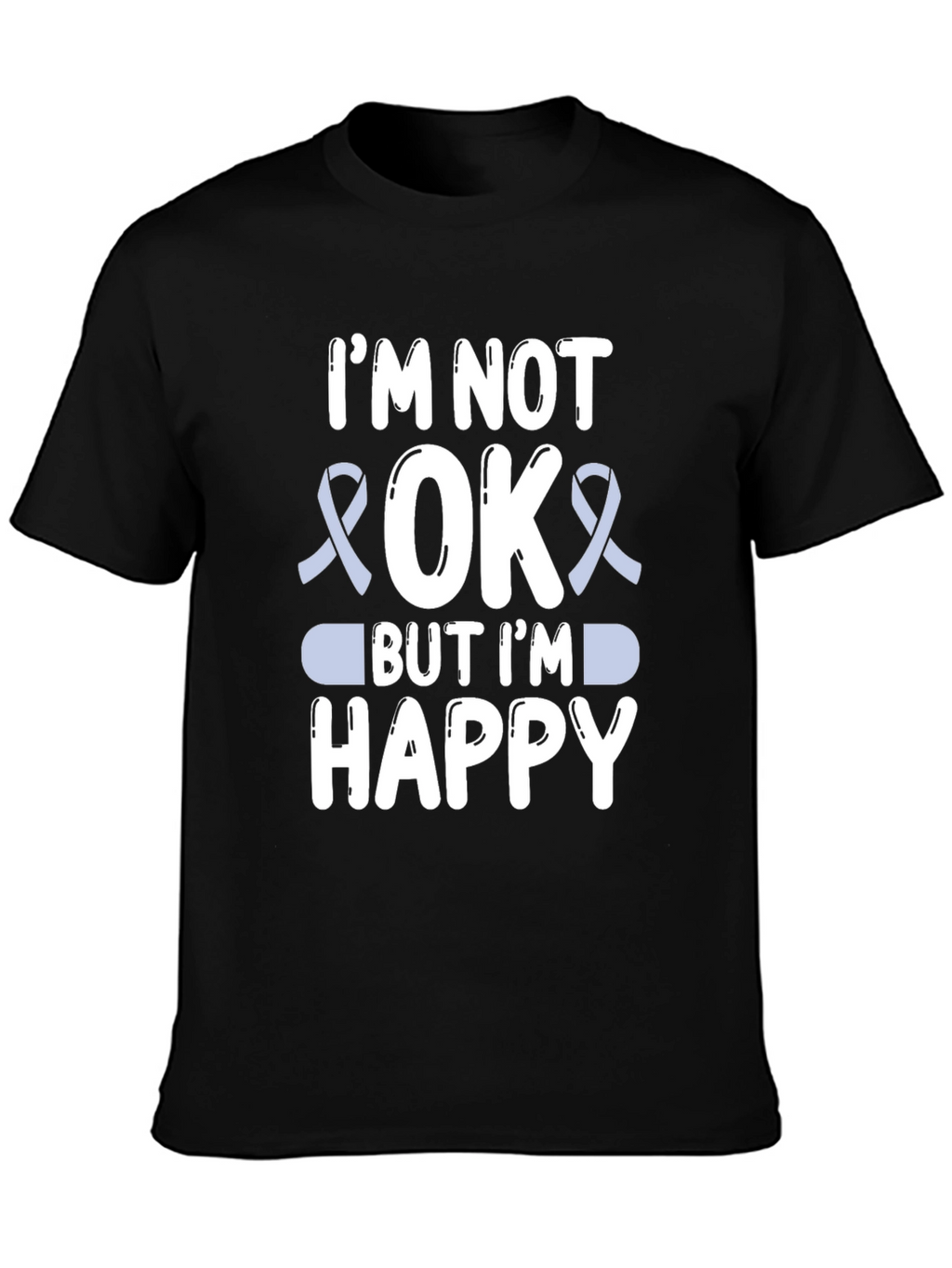 Im Not Okay But Im Happy Graphic T-Shirt