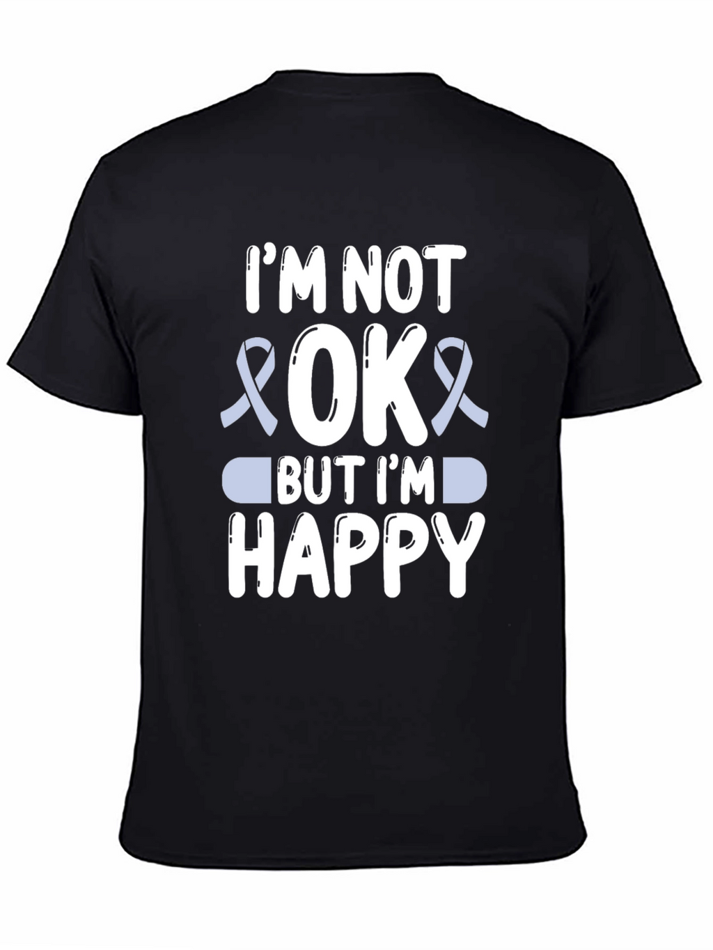 Im Not Okay But Im Happy Graphic T-Shirt