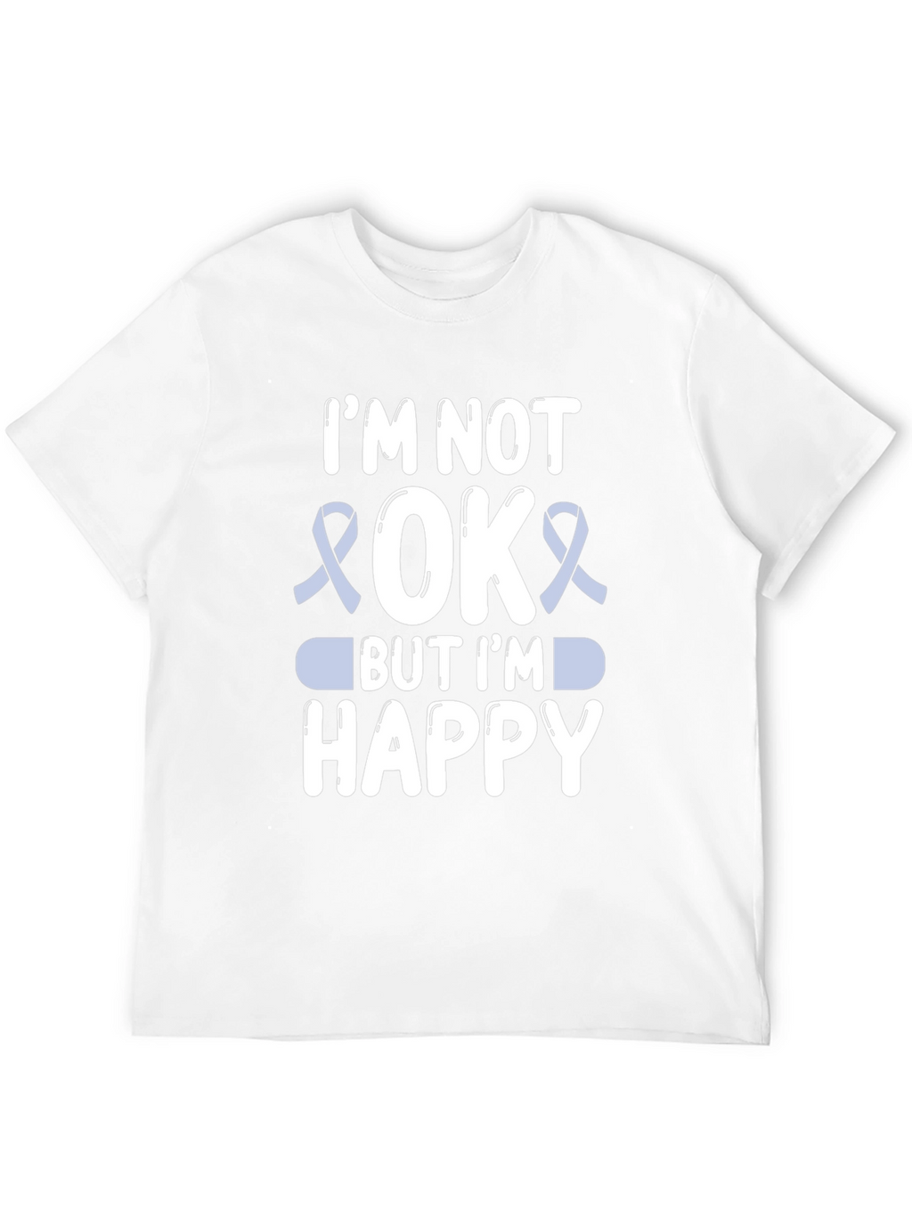 Im Not Okay But Im Happy Graphic T-Shirt