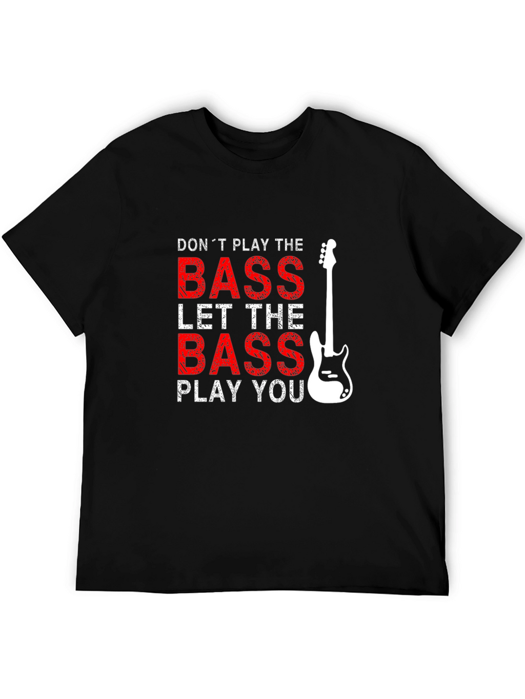 Bass Guitar T-Shirt - Dont Play the Bass