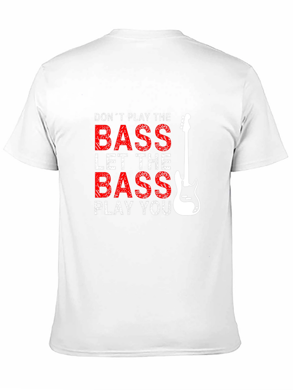 Bass Guitar T-Shirt - Dont Play the Bass