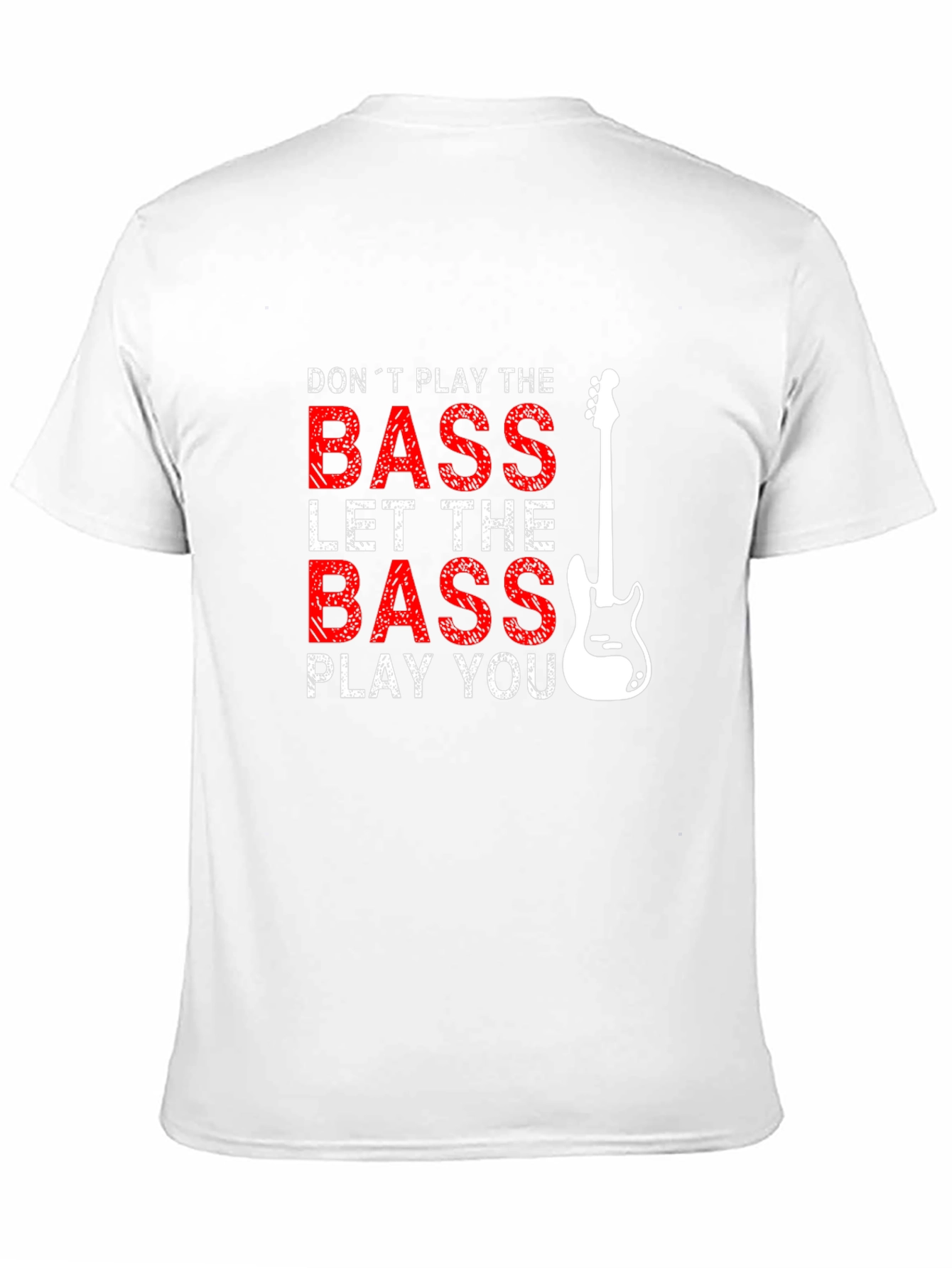 Bass Guitar T-Shirt - Dont Play the Bass