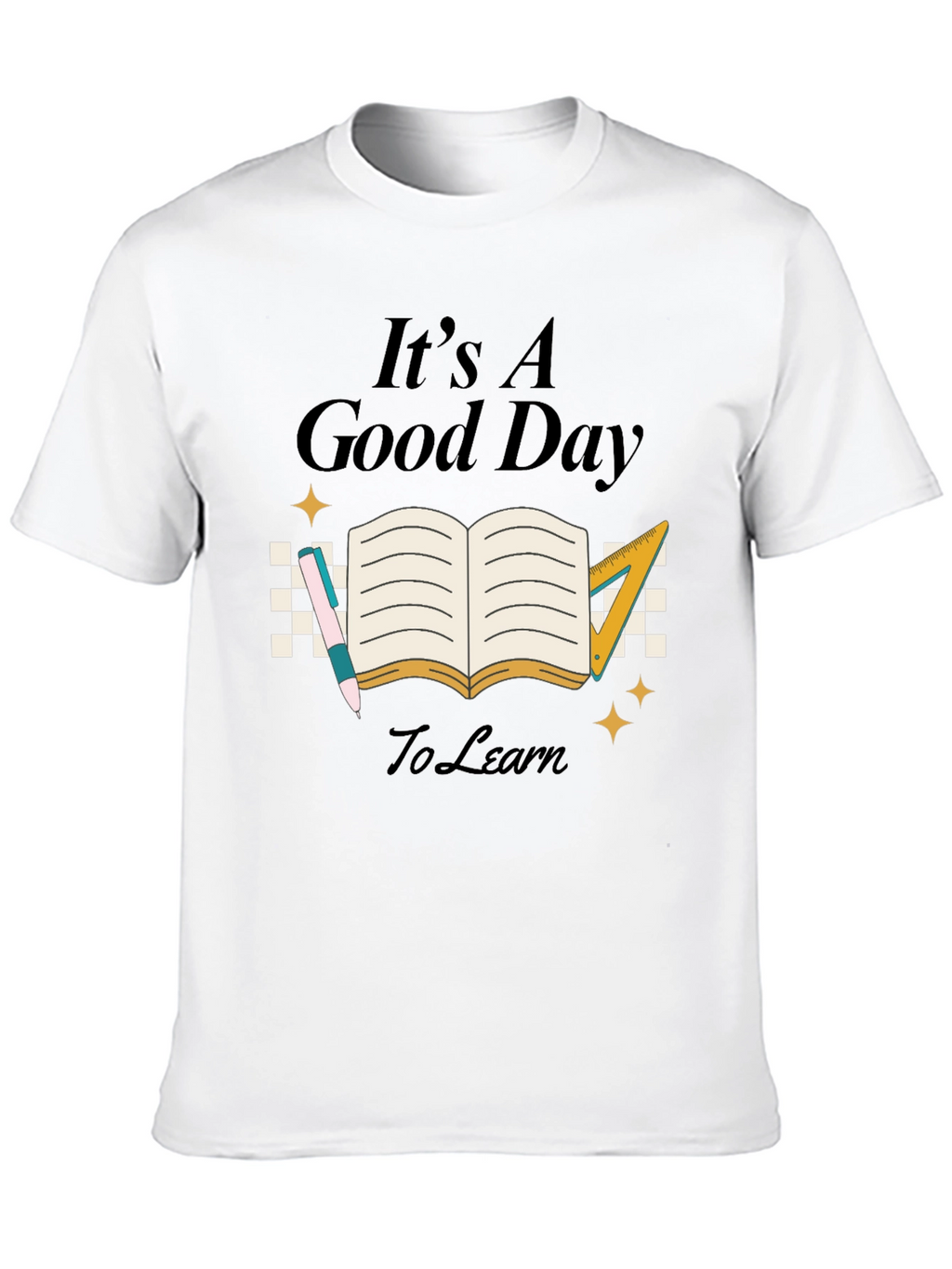 Its A Good Day To Learn Black T-Shirt