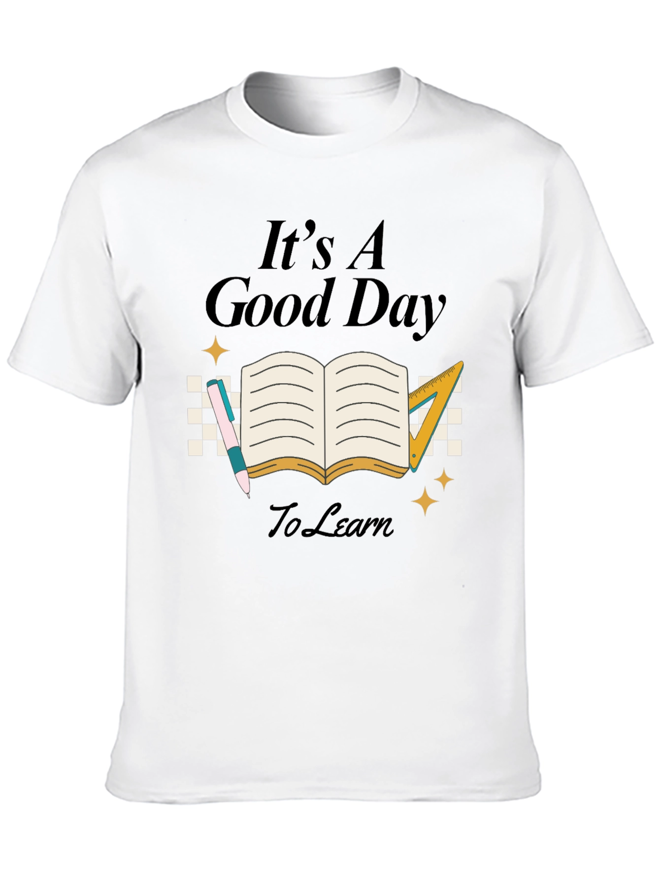 Its A Good Day To Learn Black T-Shirt