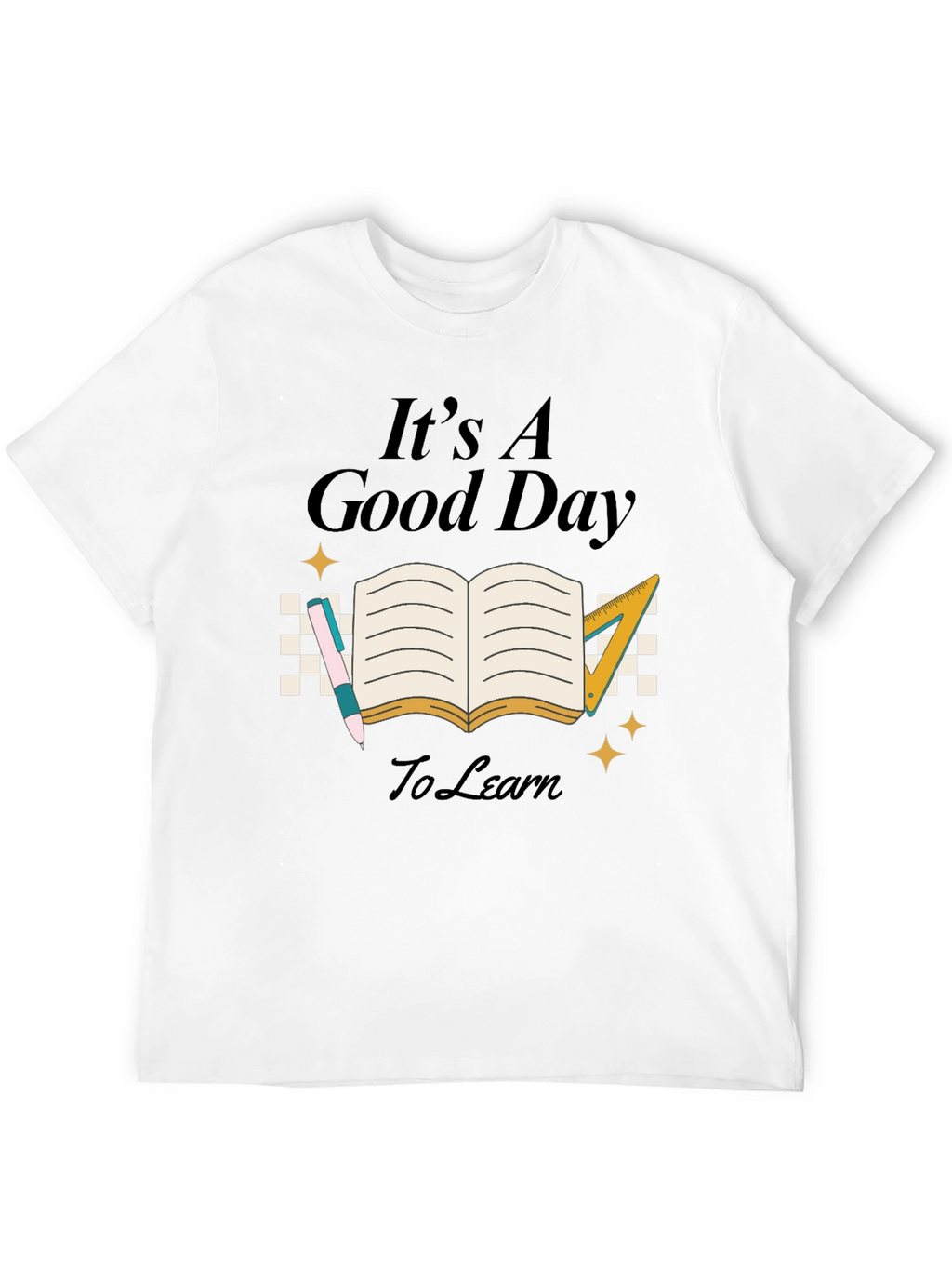 Its A Good Day To Learn Black T-Shirt