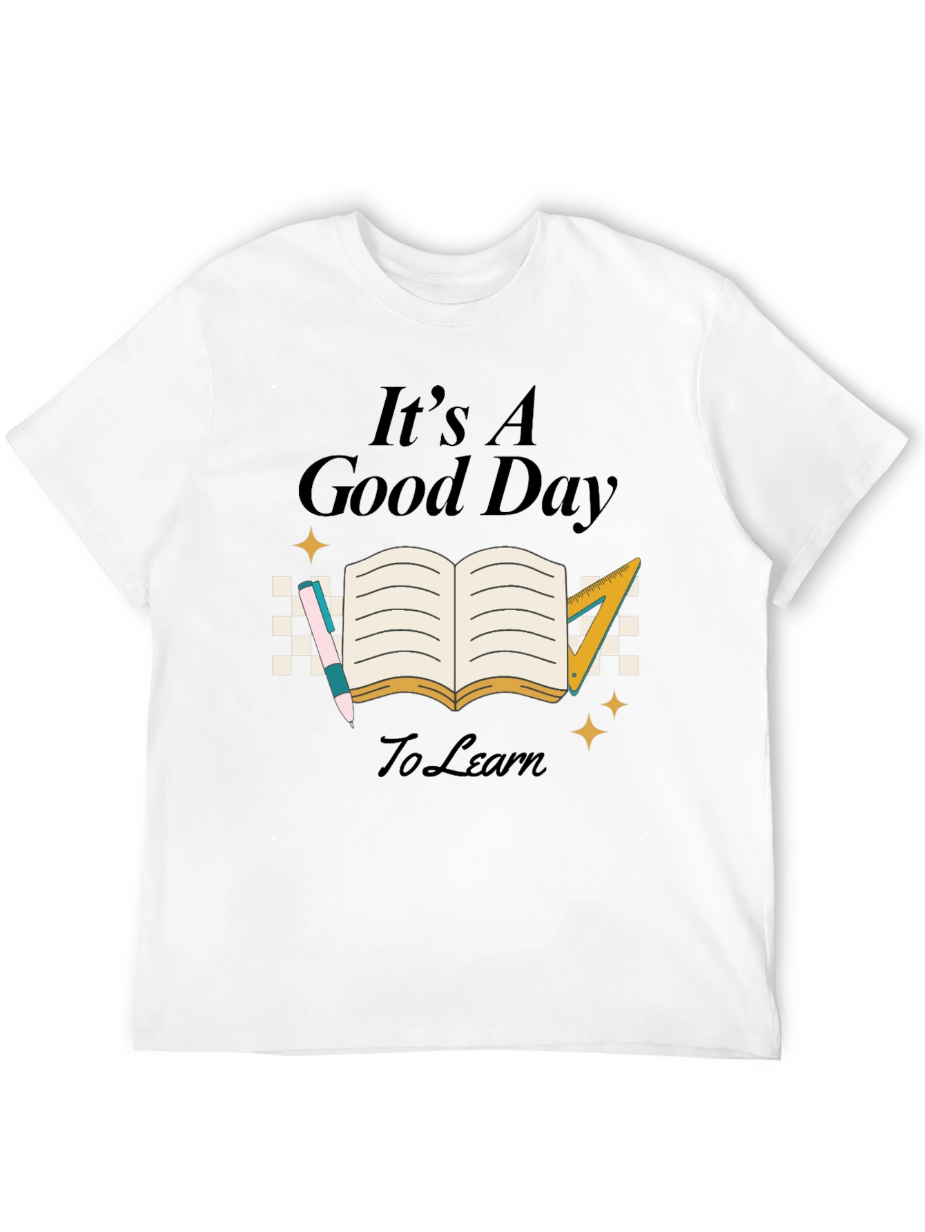 Its A Good Day To Learn Black T-Shirt