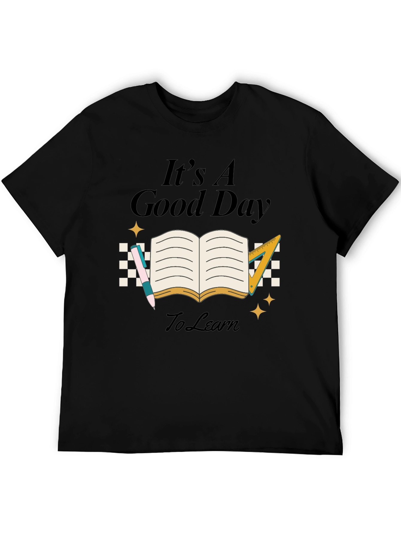 Its A Good Day To Learn Black T-Shirt