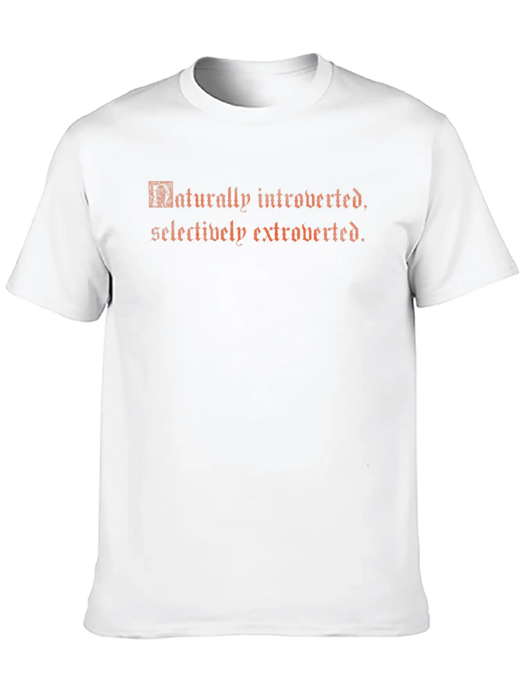 Naturally Introverted Selectively Extroverted Relaxed Everyday Tee – Lightweight And Durable Cotton