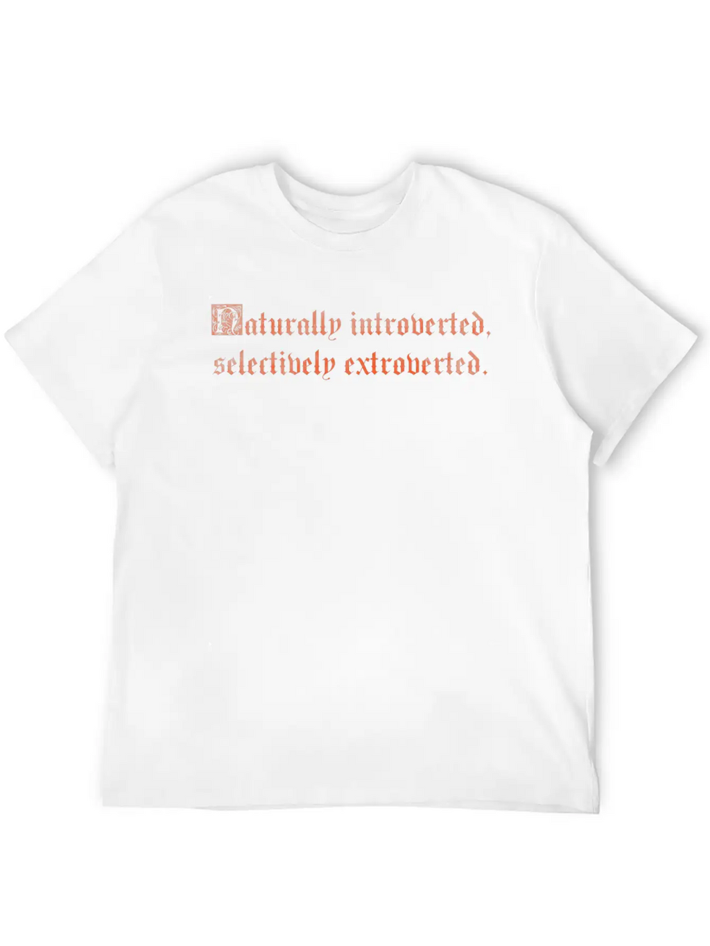 Naturally Introverted Selectively Extroverted Relaxed Everyday Tee – Lightweight And Durable Cotton