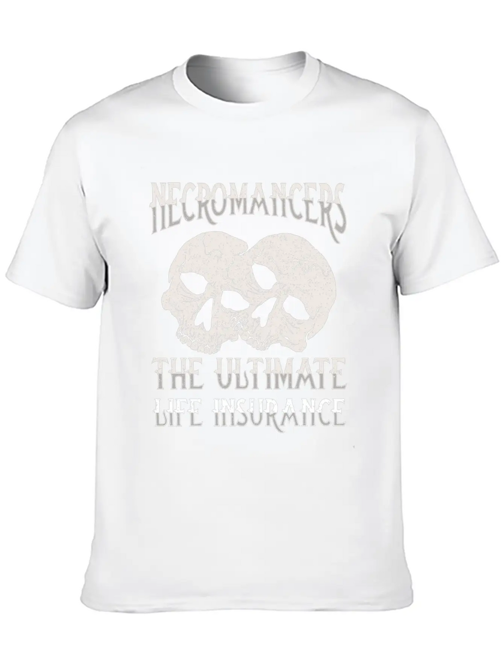 Necromancers The Ultimate Life Insurance Breathable Soft Cotton T-Shirt – Timeless Casual Look