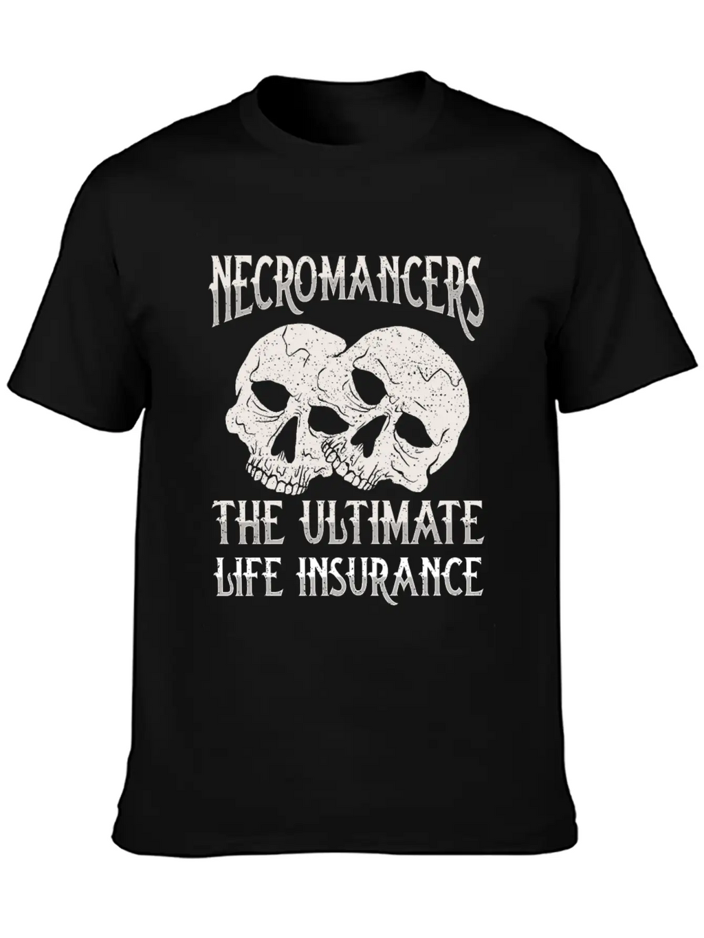 Necromancers The Ultimate Life Insurance Breathable Soft Cotton T-Shirt – Timeless Casual Look