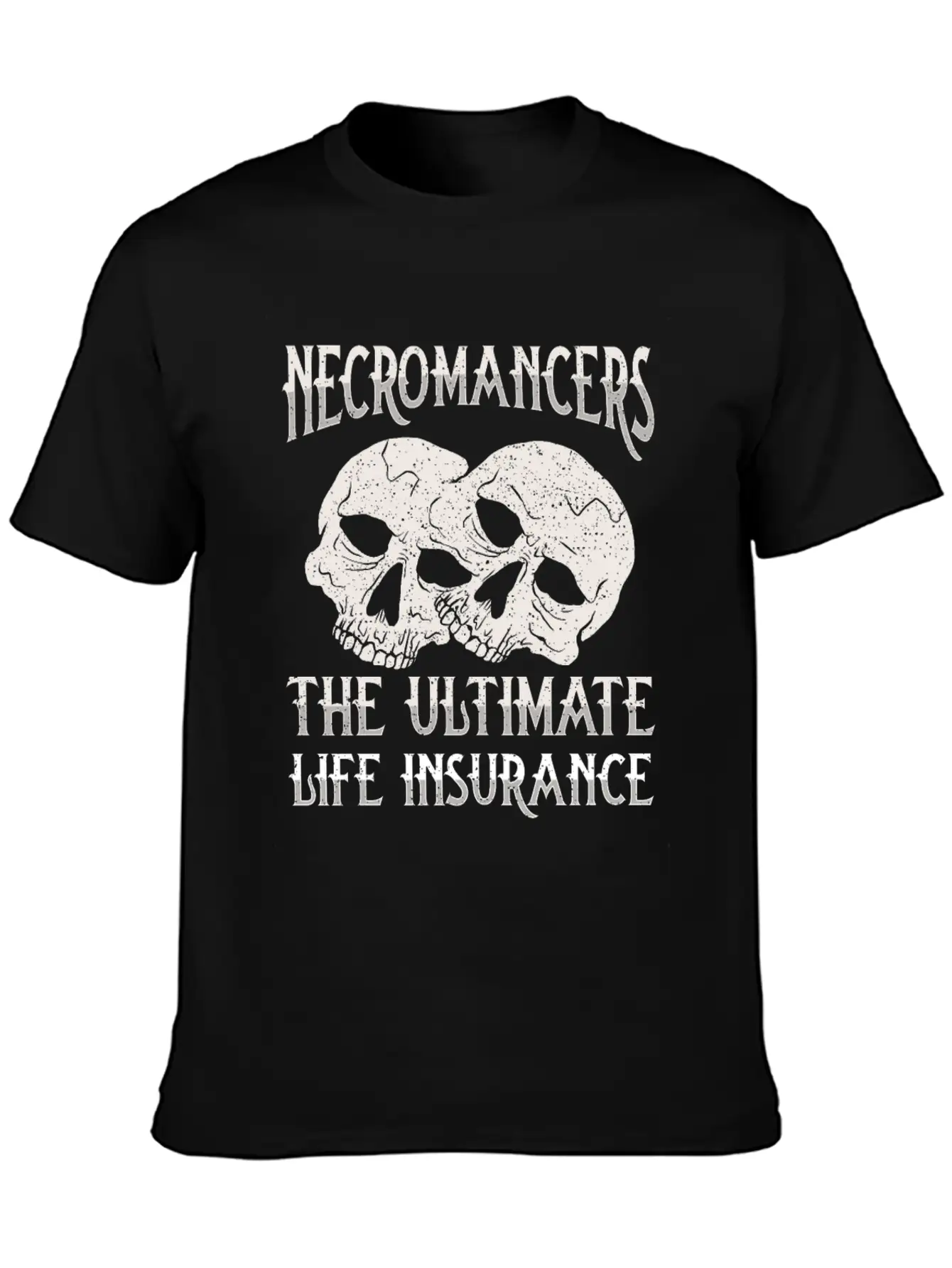 Necromancers The Ultimate Life Insurance Breathable Soft Cotton T-Shirt – Timeless Casual Look
