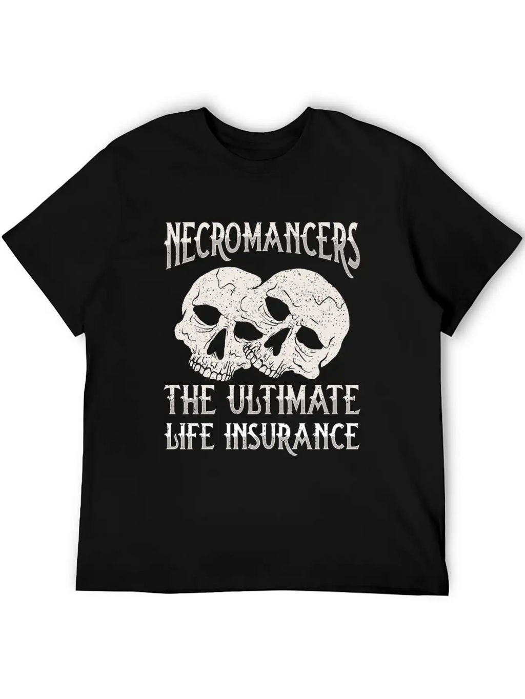 Necromancers The Ultimate Life Insurance Breathable Soft Cotton T-Shirt – Timeless Casual Look