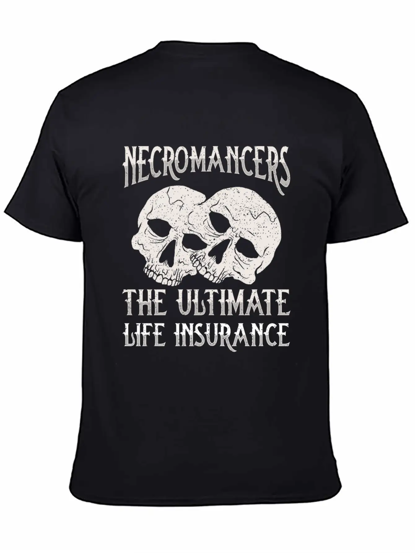 Necromancers The Ultimate Life Insurance Breathable Soft Cotton T-Shirt – Timeless Casual Look