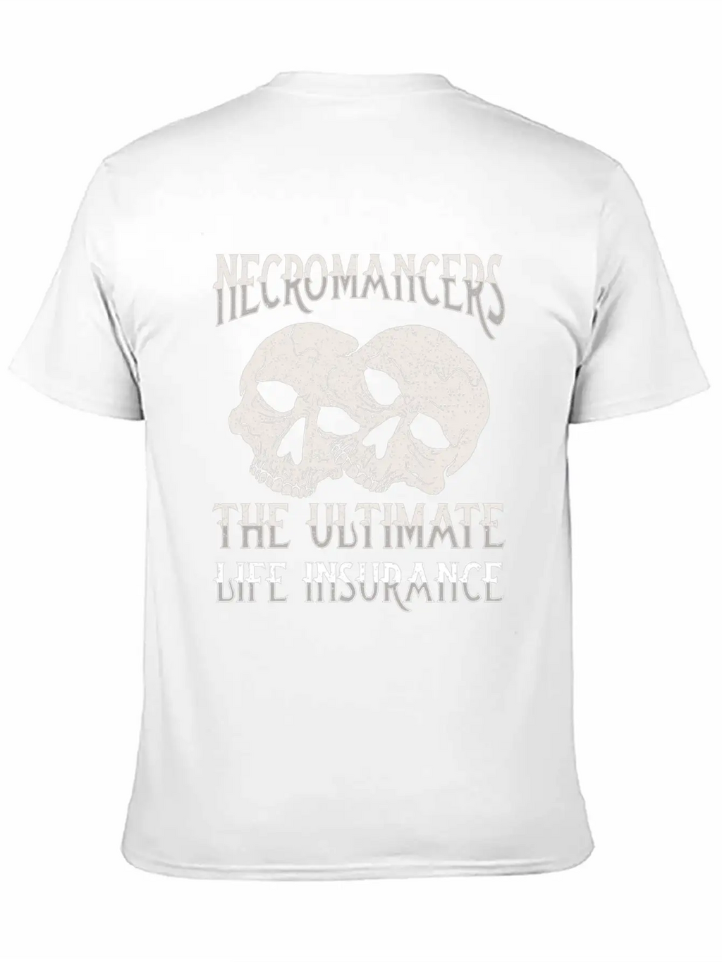 Necromancers The Ultimate Life Insurance Breathable Soft Cotton T-Shirt – Timeless Casual Look