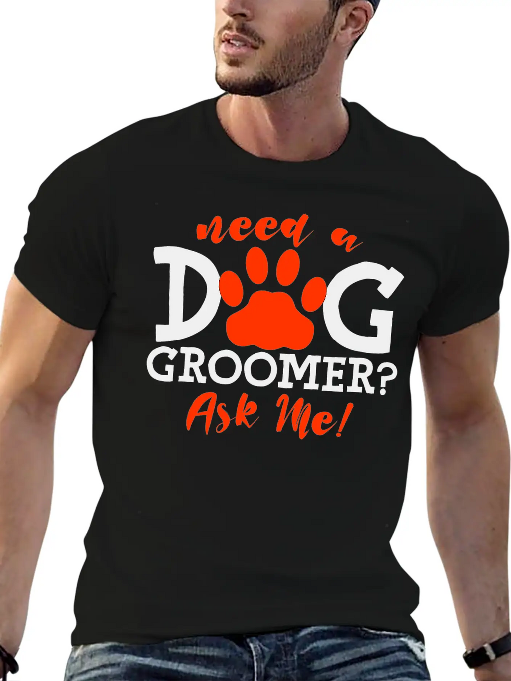 Need A Dog Groomer, Ask Me 4 Stylish Everyday T-Shirt – Unisex Basic Cotton Tee