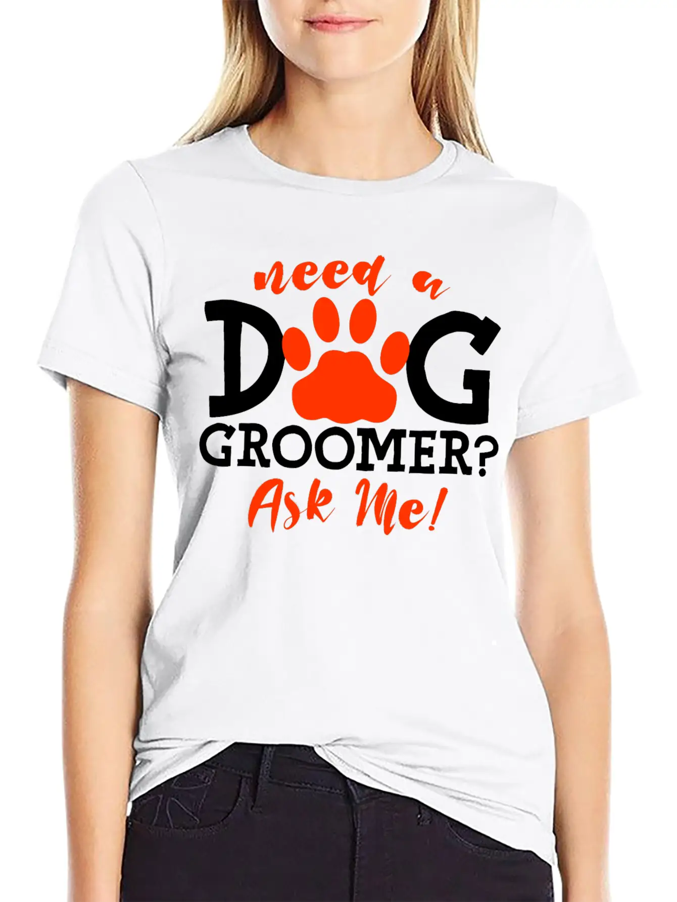 Need A Dog Groomer, Ask Me 4 Stylish Everyday T-Shirt – Unisex Basic Cotton Tee