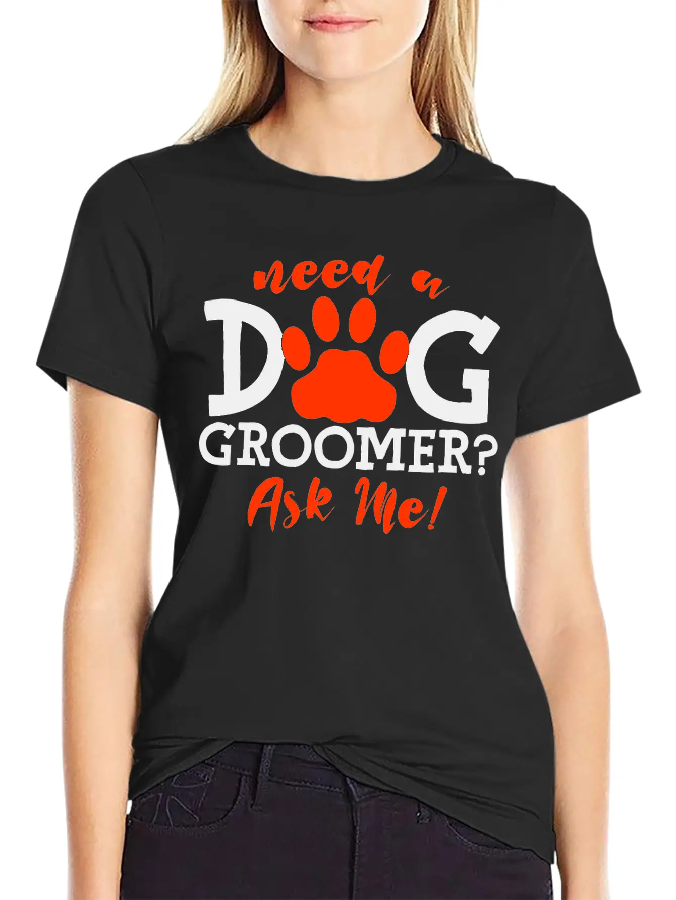 Need A Dog Groomer, Ask Me 4 Stylish Everyday T-Shirt – Unisex Basic Cotton Tee