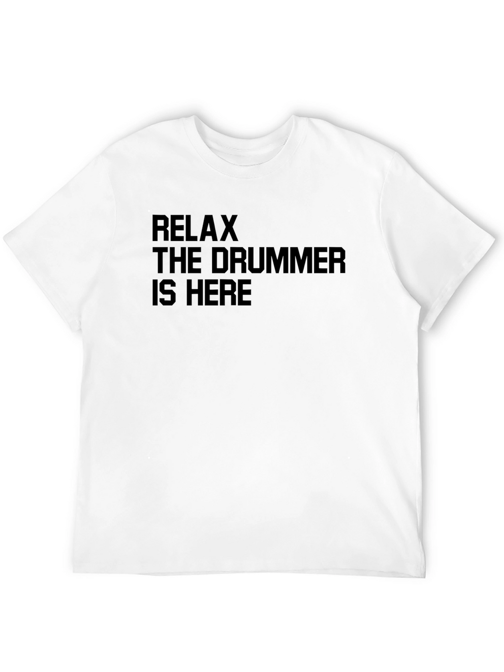 Relax The Drummer Is Here Black T-Shirt